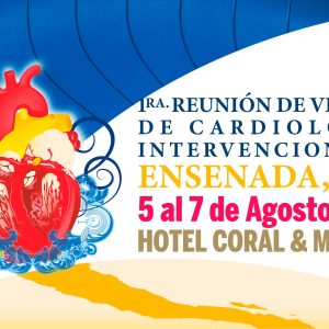 Primera Reunión de Verano de Cardiología Intervencionista, Ensenada, B.C. 2021